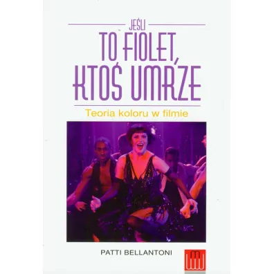 Je�li to fiolet kto� umrze teoria koloru w filmie - Patti Bellantoni