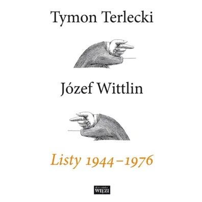 Listy 1944 - 1976 - J�zef Wittlin, Tymon Terlecki