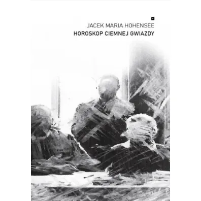 Horoskop ciemnej gwiazdy - Jacek Maria Hohensee