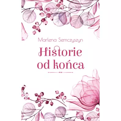 Historie od ko�ca - Marlena  Semczyszyn