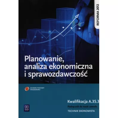Planowanie, analiza ekonomiczna i sprawozdawczo��. Podr�cznik do nauki zawodu technik ekonomista. Szko�y ponadgimnazjalne - Damian D�bski, Pawe� D�bski