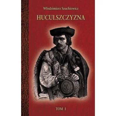 Huculszczyzna. Tom 1 - W�odzimierz  Szuchewicz