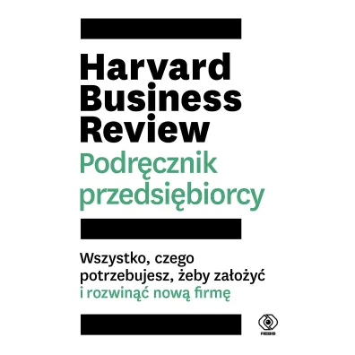 Harvard Business Review. Podr�cznik przedsi�biorcy