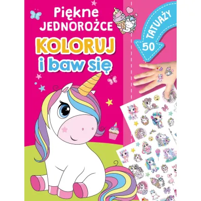 Koloruj i baw si�. 50 tatua�y. Pi�kne jednoro�ce - Basia Szymanek