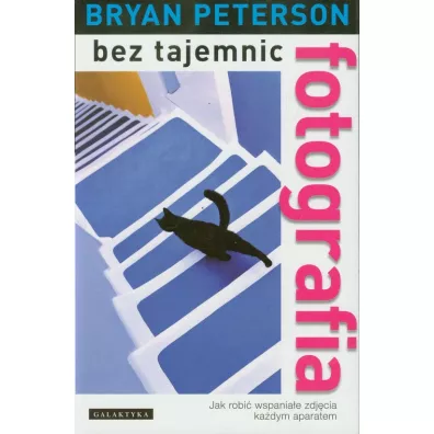 Fotografia bez tajemnic - Bryan Peterson