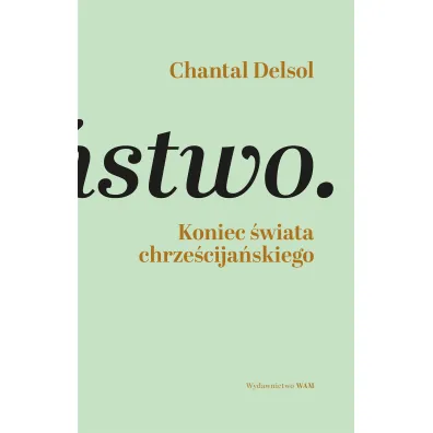 Koniec �wiata chrze�cija�skiego - Chantal Delsol