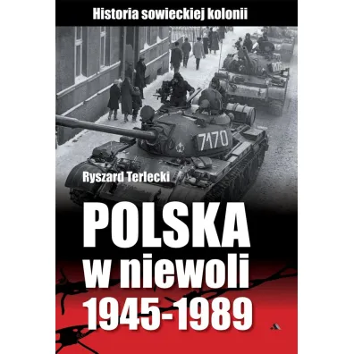 Polska w niewoli 1945-1989 - Ryszard Terlecki