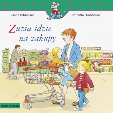 M�dra Mysz - Zuzia. Zuzia idzie na zakupy - Annette Steinhauer, Liane Schneider