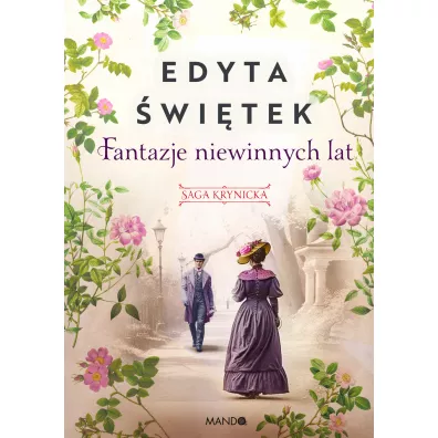 Fantazje niewinnych lat. Saga krynicka. Tom 2 - Edyta �wi�tek
