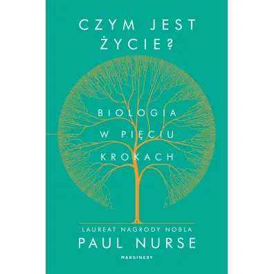 Czym jest �ycie. Biologia w pi�ciu krokach - Paul  Nurse