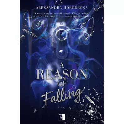 A Reason of Falling. Fall. Tom 2 - Aleksandra  Horodecka