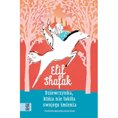 Dziewczynka, kt�ra nie lubi�a swojego imienia - Elif Shafak