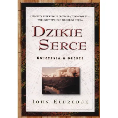 Dzikie Serce - John Eldredge - John Eldredge
