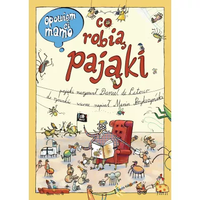 Opowiem ci, mamo, co robi� paj�ki