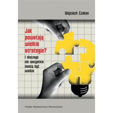 Jak powstaj� wielkie strategie? I dlaczego nie wszystkie musz� by� wielkie - Wojciech Czakon