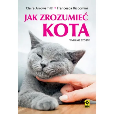 Jak zrozumie kota - Claire Arrowsmith, Francesca Riccomini