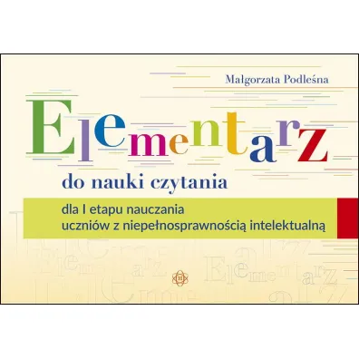 Elementarz do nauki czytania dla I etapu nauczania uczni�w z niepe�nosprawno�ci� intelektualn�