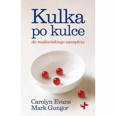 Kulka po kulce do maeskiego szczcia - Mark Gungor, Carolyn Evans