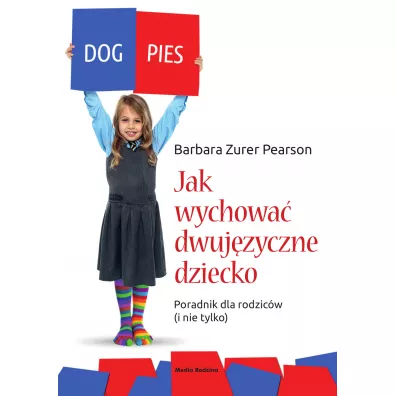 Jak wychowa� dziecko dwuj�zyczne. Poradnik dla rodzic�w (i nie tylko) - Barbara Zurer Pearson