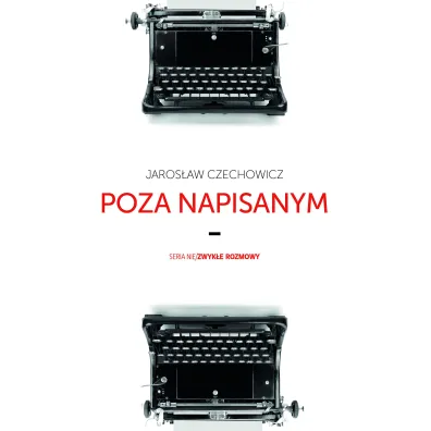 Poza napisanym - Jaros�aw Czechowicz