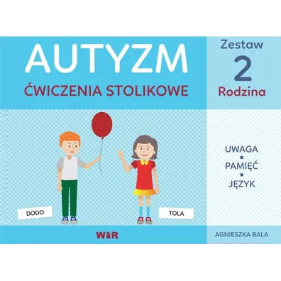 Autyzm. �wiczenia stolikowe. Zestaw 2. Rodzina - Agnieszka Bala