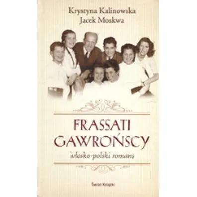 Frassati Gawro�scy. W�osko-polski romans - Jacek Moskwa, Krystyna Kalinowska
