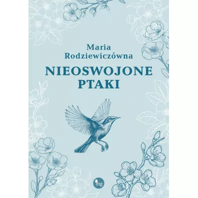 Nieoswojone ptaki - Maria Rodziewicz�wna