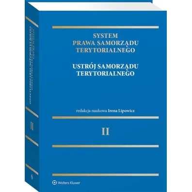 Ustr�j samorz�du terytorialnego. System Prawa Samorz�du Terytorialnego. Tom 2