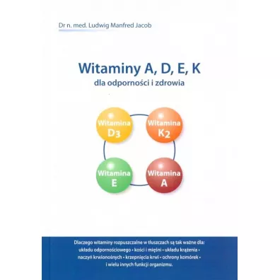 Witaminy A, D, E, K dla odporno�ci i zdrowia - Jacob Ludwig Manfred