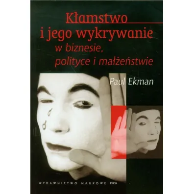 K�amstwo i jego wykrywanie w biznesie, polityce i ma��e�stwie - Paul Ekman
