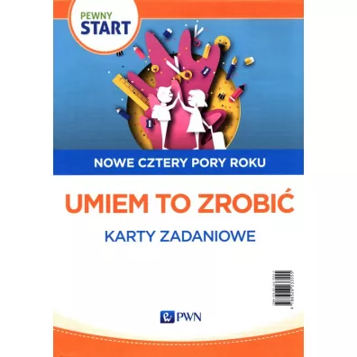 Pewny start. Nowe cztery pory roku. Umiem to zrobi�. Karty zadaniowe