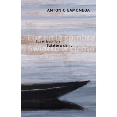 �wiat�o w cieniu - Antonio Gamoneda