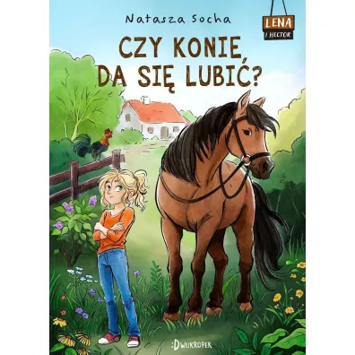 Czy konie da si� lubi�? Lena i Hector. Tom 1 - Natasza Socha