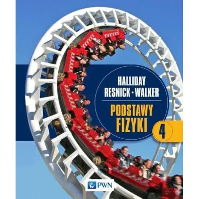 Podstawy fizyki. Tom 4 - David Halliday, Robert Resnick, Jearl Walker