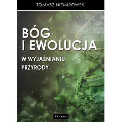 B�g i ewolucja w wyja�nianiu przyrody - Tomasz Niemirowski