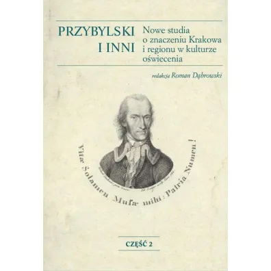 Przybylski i inni. Nowe studia o znaczeniu Krakowa i regionu w kulturze o�wiecenia - Roman D�browski