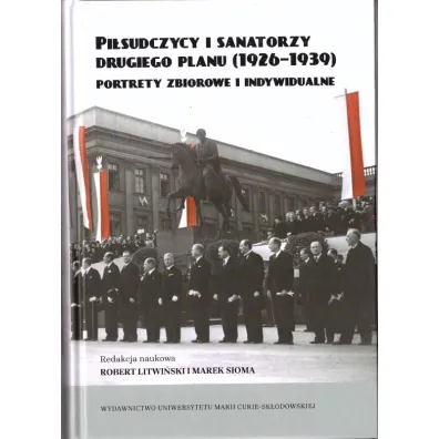 Pi�sudczycy i sanatorzy drugiego planu (1926-1939) - Robert Litwi�ski, Marek Red Sioma