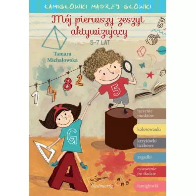 M�j pierwszy zeszyt aktywizuj�cy. �amig��wki m�drej g��wki - Tamara Micha�owska
