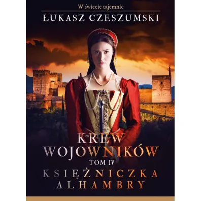 Krew wojownik�w tom 4  Ksi�niczka Alhambry - �ukasz Czeszumski