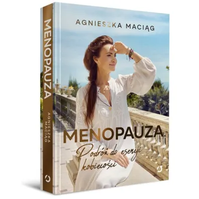 Menopauza. Podr� do esencji kobieco�ci