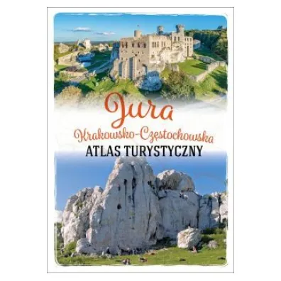 Jura krakowsko-cz�stochowska. Atlas turystyczny