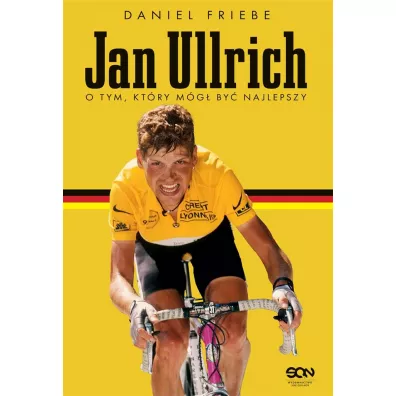Jan Ullrich. O Tym, Kt�ry Mia� By� Najlepszy - Daniel Friebe