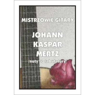 Mistrzowie gitary Johann Kaspar Mertz nuty... - Johann Kaspar Mertz