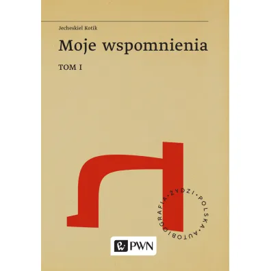 Moje Wspomnienia Tom I - Jecheskiel Kotik