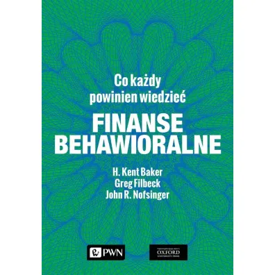 Finanse behawioralne. Co ka�dy powinien wiedzie� - John R Nofsinger, Greg  Filbeck, Kent H Baker