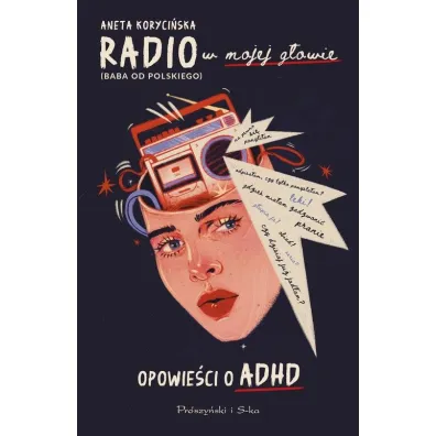 Radio w mojej g�owie. Opowie�ci o ADHD - Aneta Koryci�ska