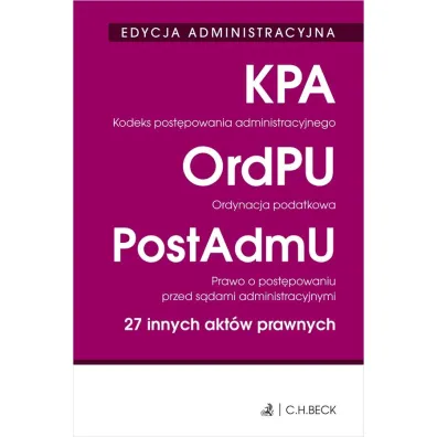 Kodeks post�powania administracyjnego. Ordynacja podatkowa. Prawo o post�powaniu przed s�dami administracyjnymi. 27 innych akt�w prawnych. Edycja administracyjna