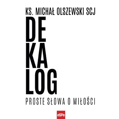 Dekalog. Proste s�owa o mi�o�ci - Micha� Olszewski
