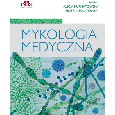 Mykologia medyczna - Alicja Kurnatowska, Piotr Kurnatowski