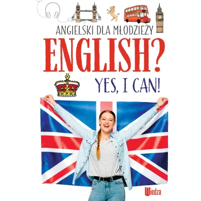 English? Yes, I can! Angielski dla m�odzie�y